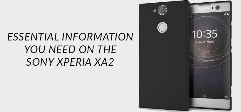 The essential information you need on the Sony Xperia Xa2